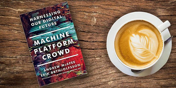 The book: Machine, Platform, Crowd: Harnessing Our Digital Future by Andrew McAfee